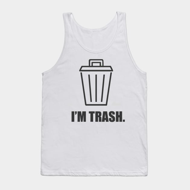 I'm trash. Tank Top by CuteShirtDesigns